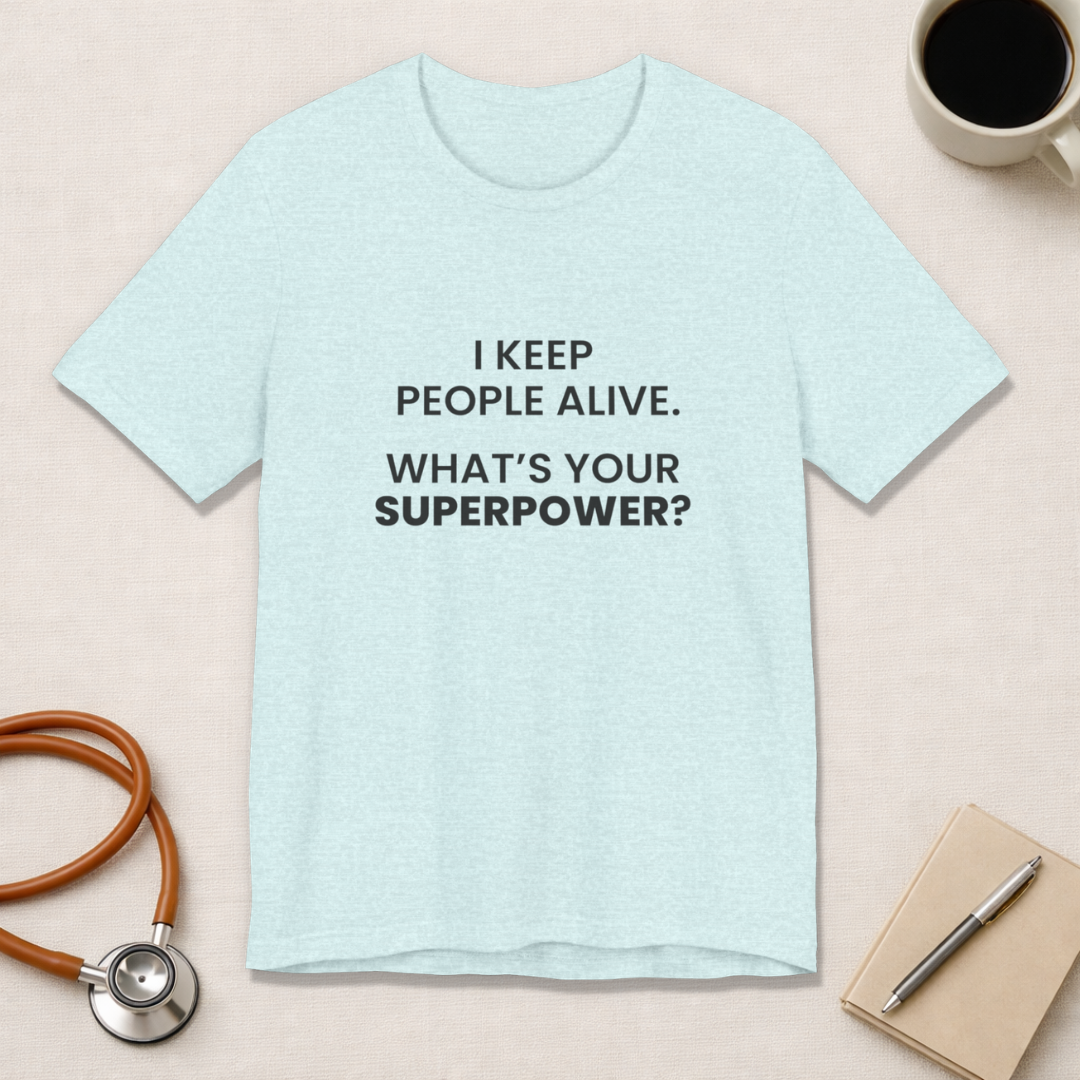 I Keep People Alive Tee