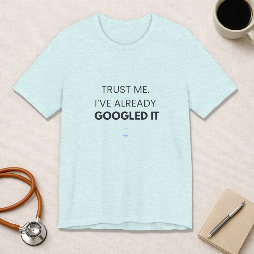Trust Me I've Googled It Tee