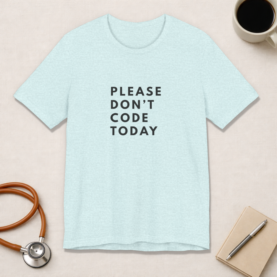 Please Don't Code Today Tee