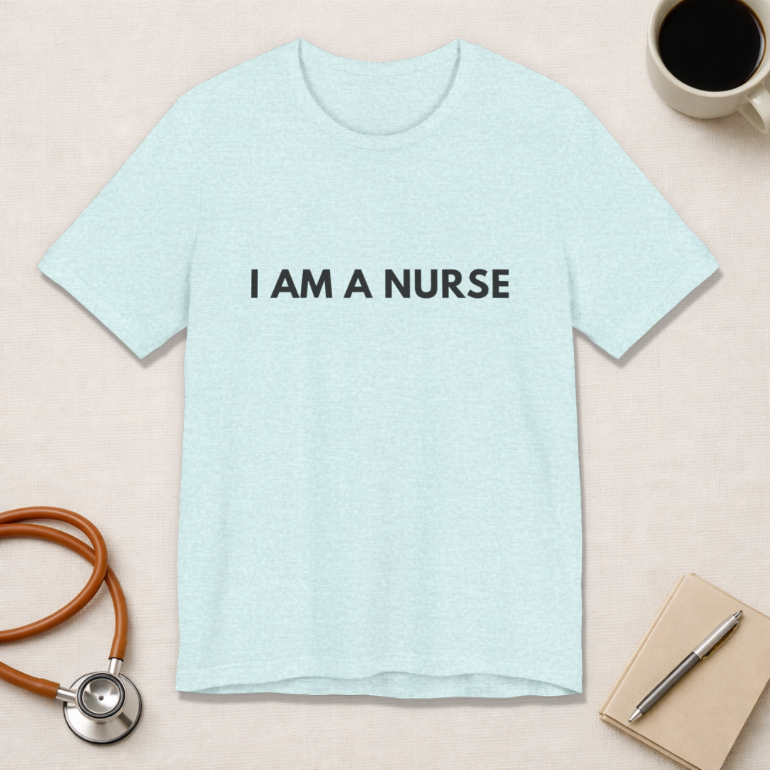 I Am A Nurse Tee