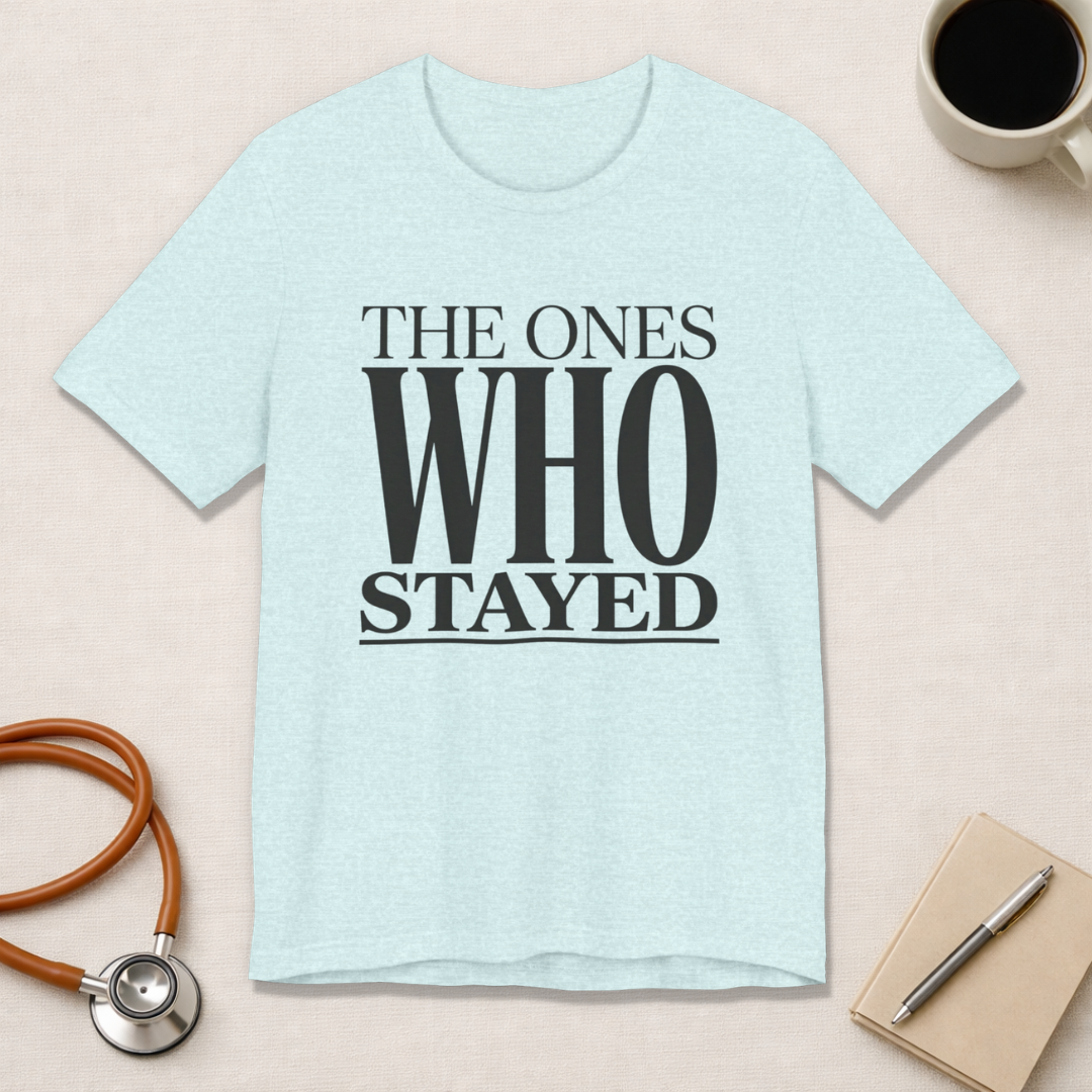 The Ones Who Stayed Tee