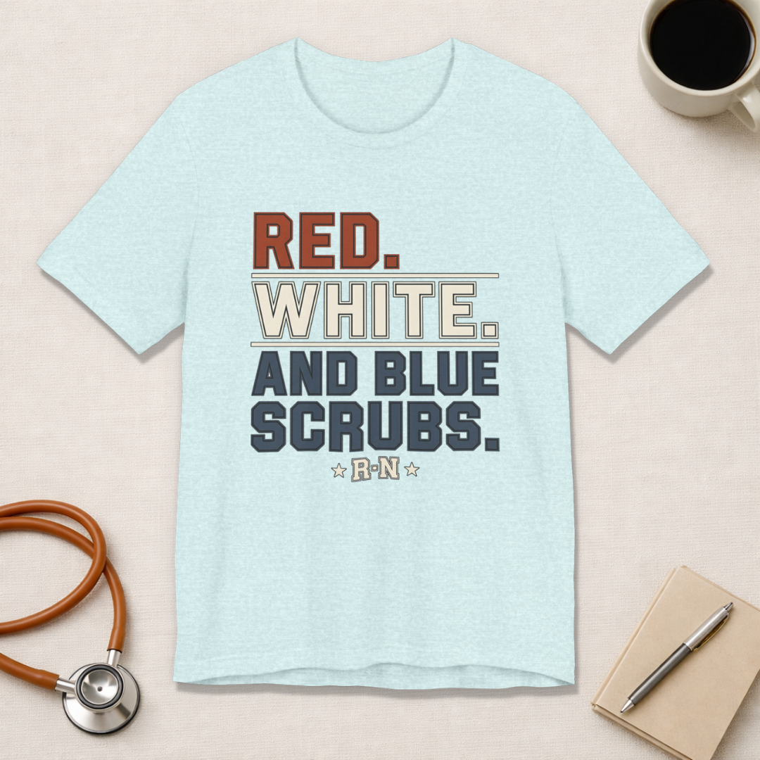 Red. White. And Blue Scrubs. Tee