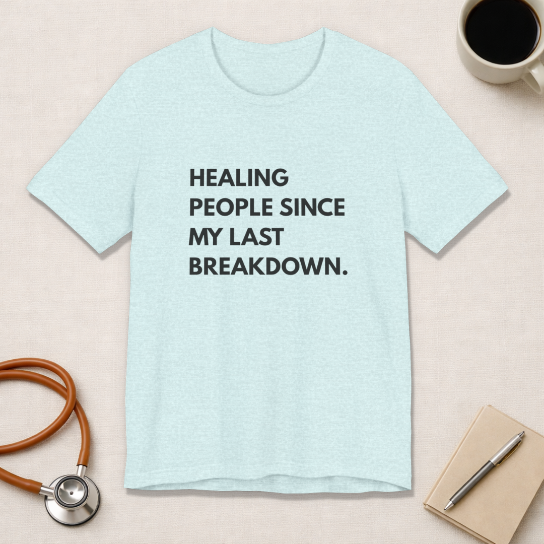 Healing Since My Last Breakdown Tee