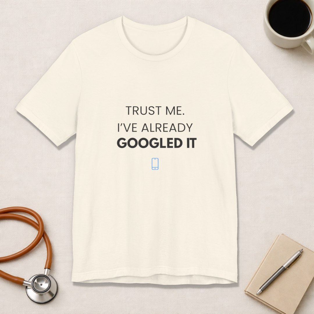 Trust Me I've Googled It Tee