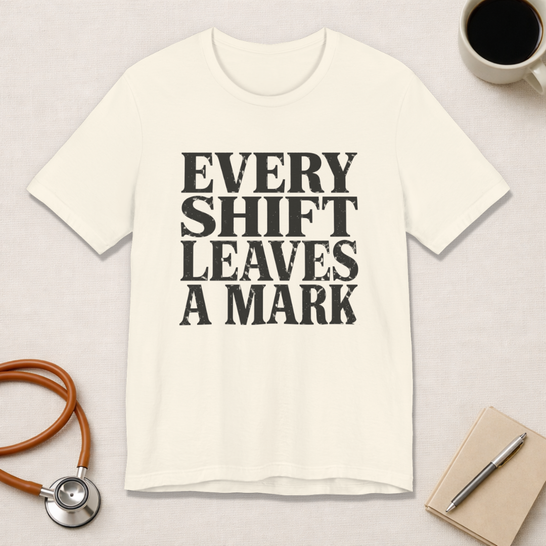 Every Shift Leaves A Mark Tee
