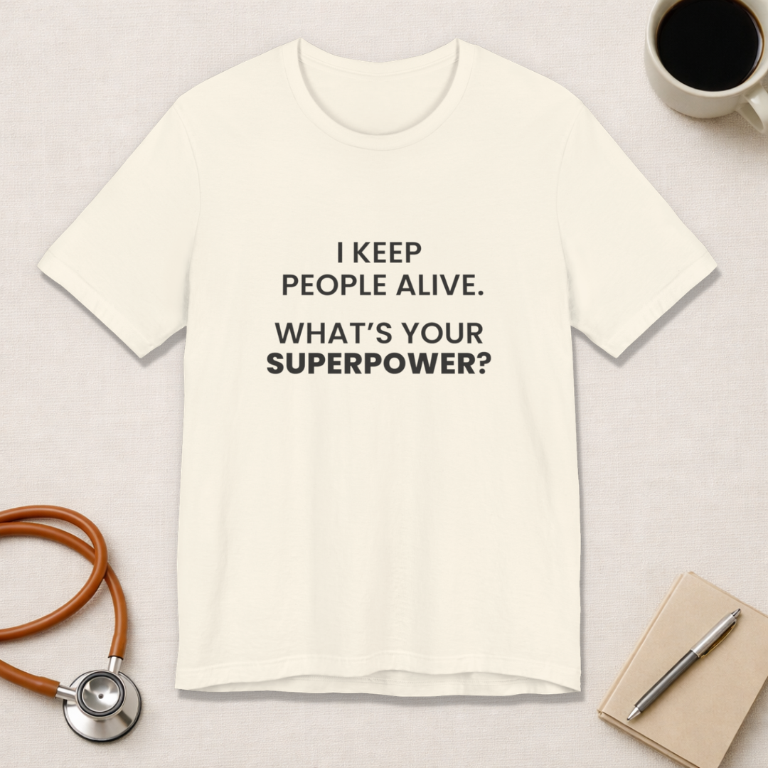 I Keep People Alive Tee