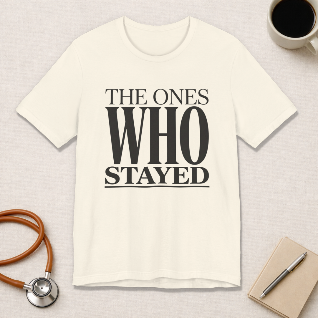The Ones Who Stayed Tee