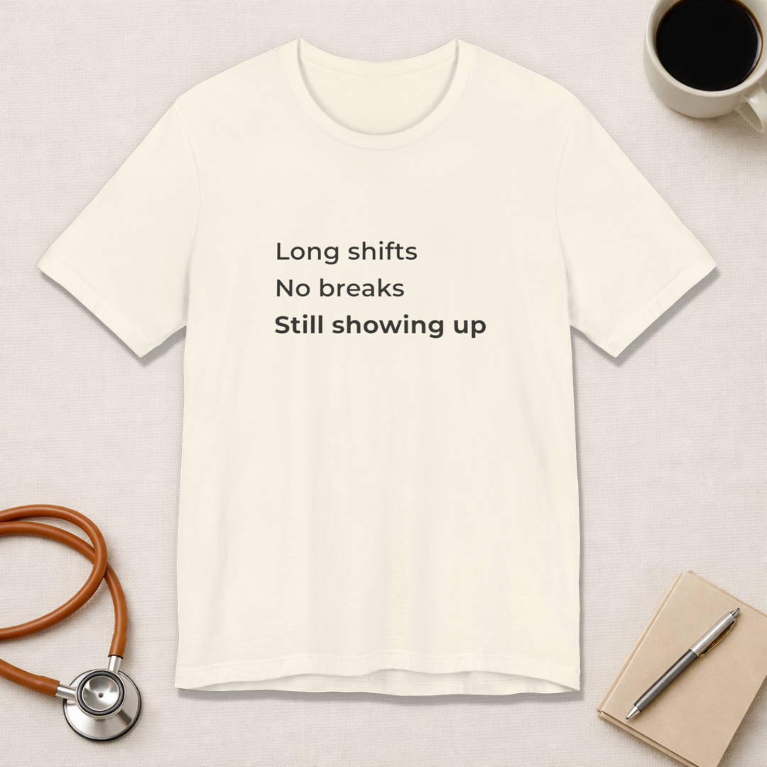 Long Shifts No Breaks Tee