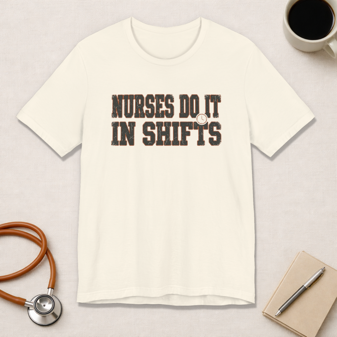 Nurses Do It in Shifts | Varsity Nurse T-Shirt