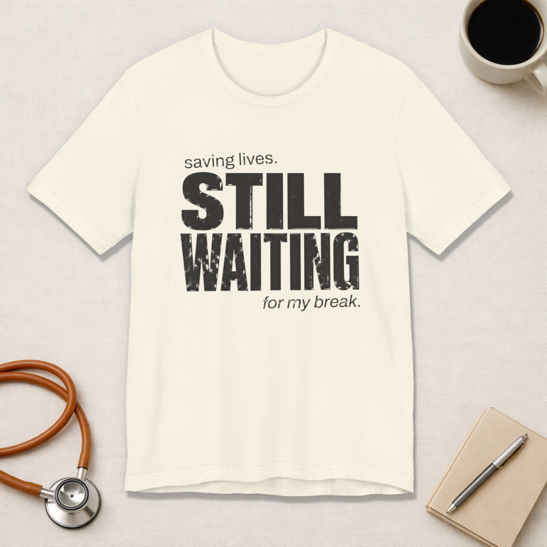 Still Waiting For My Break Tee
