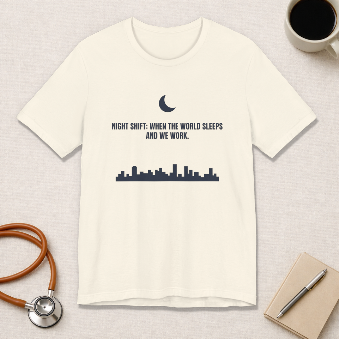 Night Shift: When the World Sleeps and We Work | Nurse T-Shirt