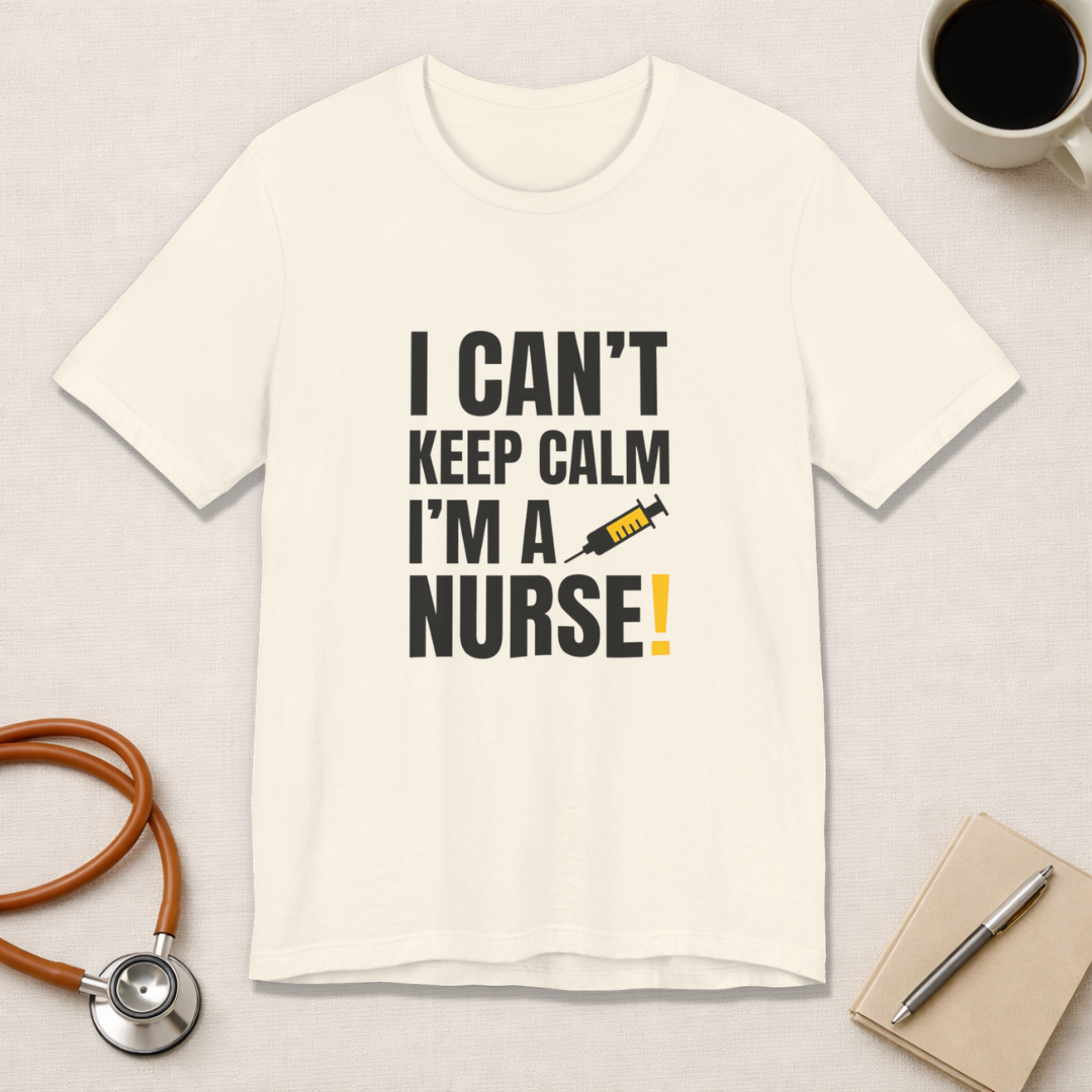 I Can't Keep Calm — I'm a Nurse | Funny Nurse T-Shirt