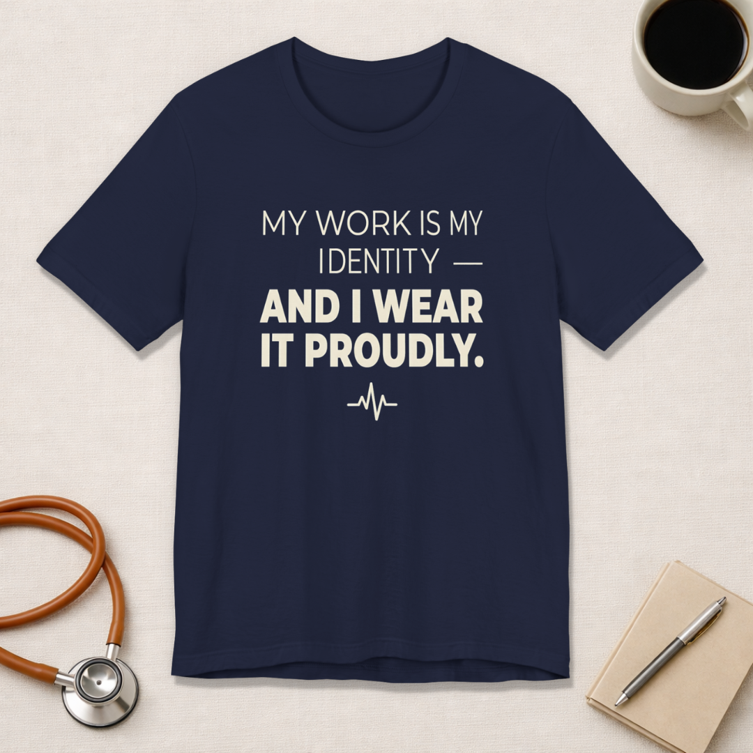 My Work Is My Identity — And I Wear It Proudly.