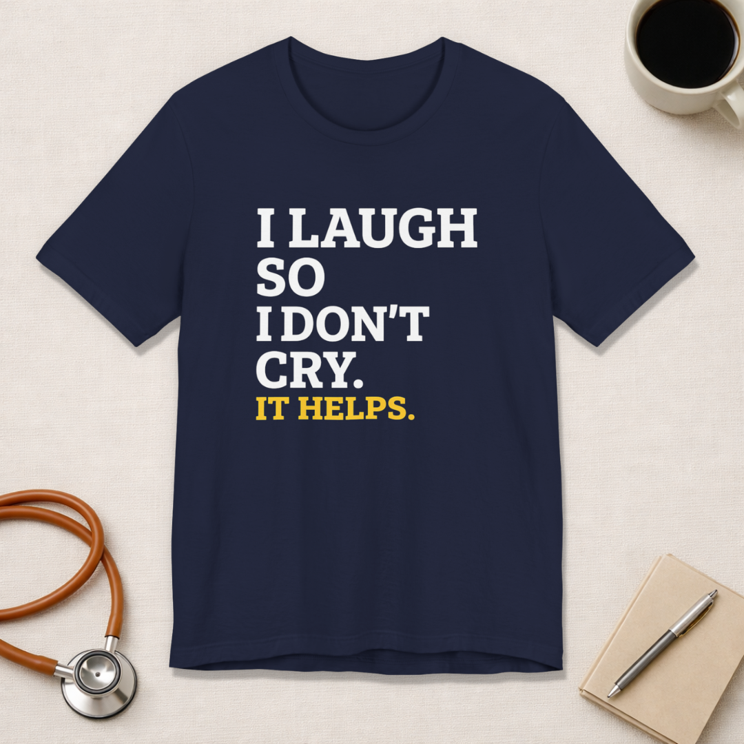 I Laugh So I Don't Cry. It Helps.