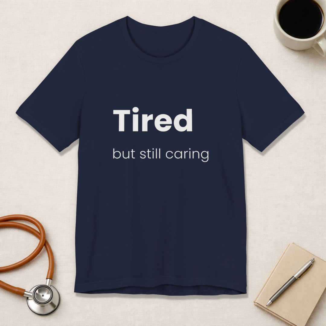 Tired But Still Caring Tee