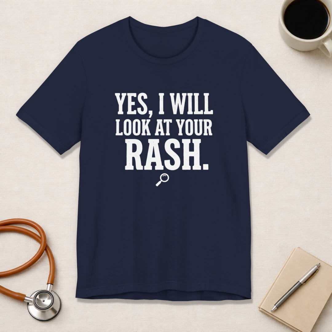 Yes, I Will Look at Your Rash.