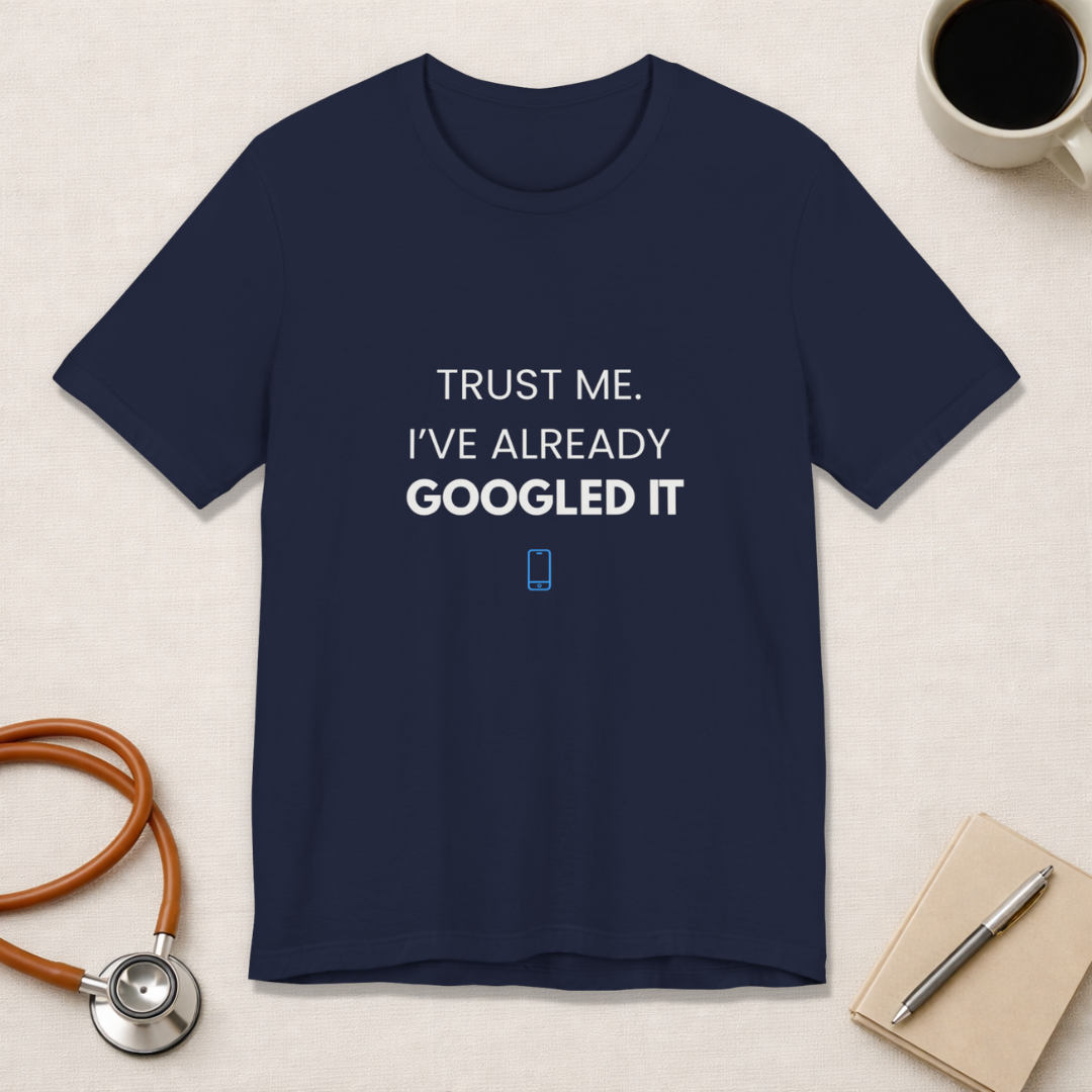 Trust Me I've Googled It Tee