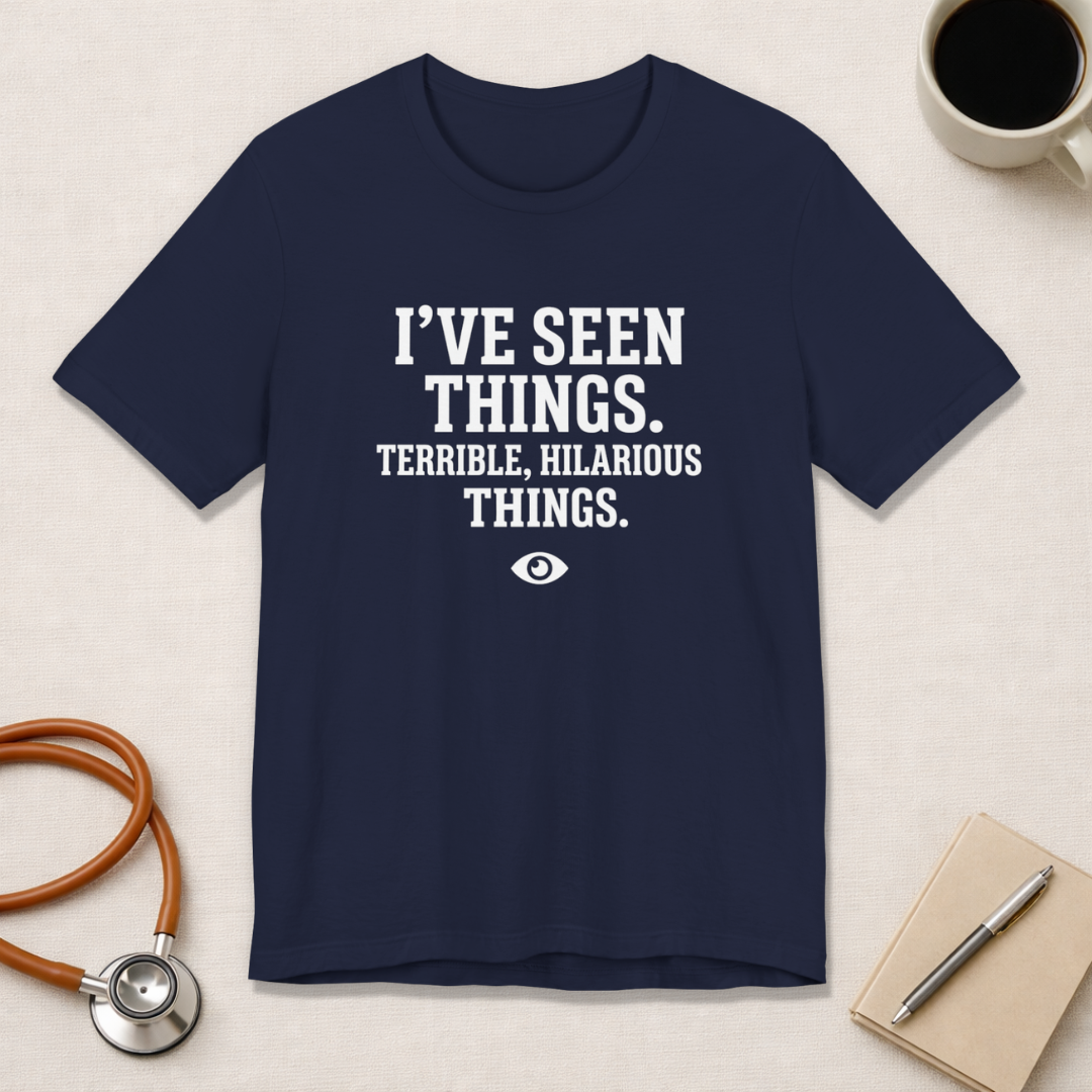 I've Seen Things. Terrible, Hilarious Things.