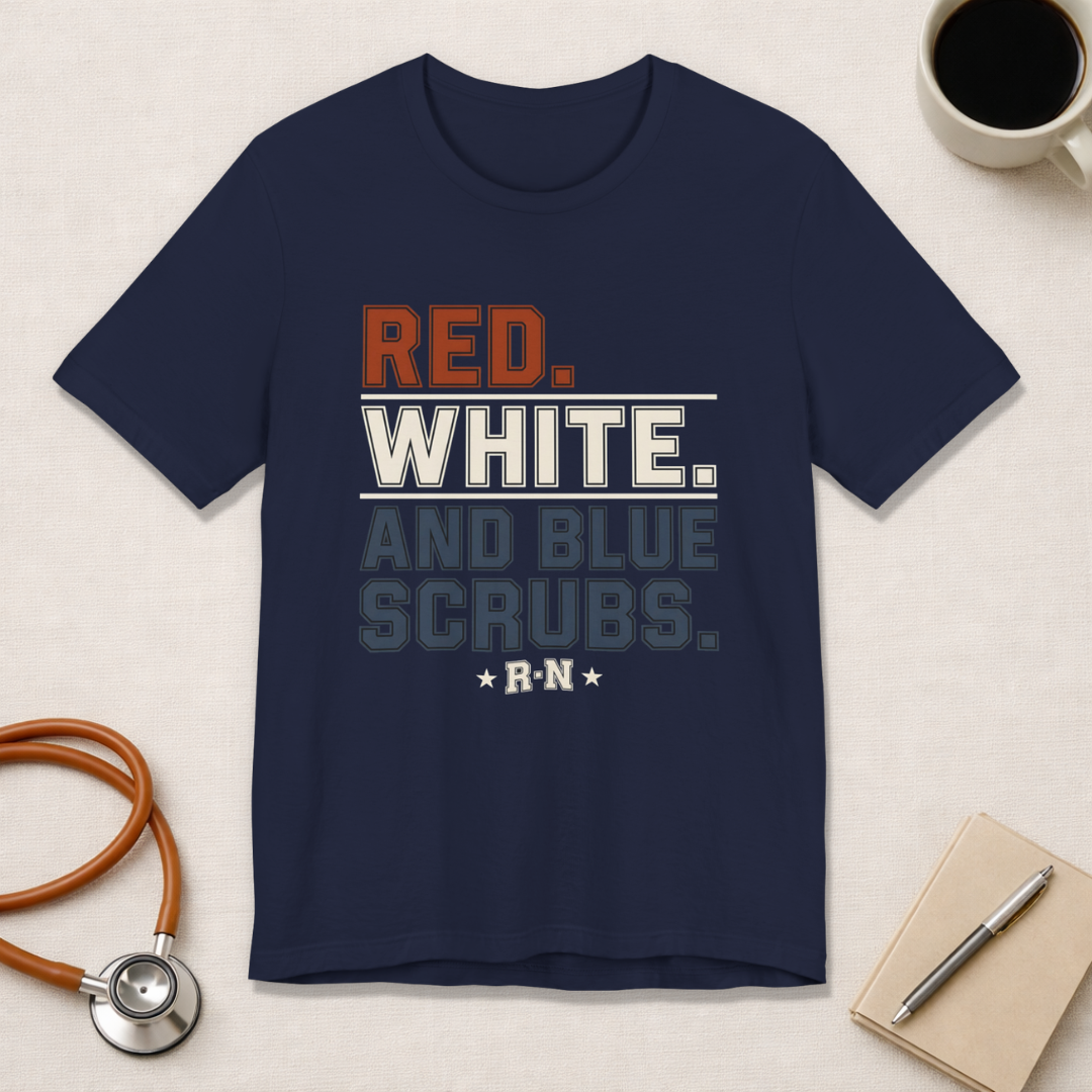 Red. White. And Blue Scrubs. Tee