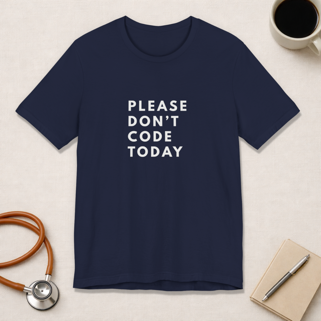 Please Don't Code Today Tee