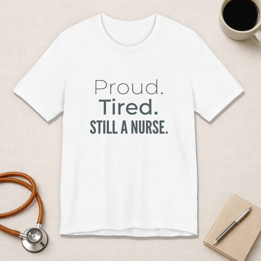 Proud. Tired. Still a Nurse.