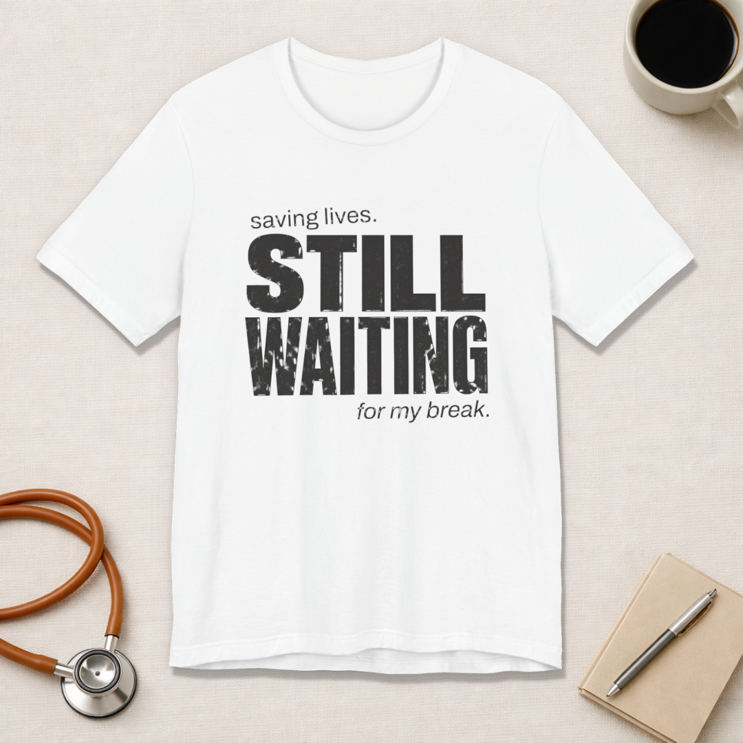 Still Waiting For My Break Tee