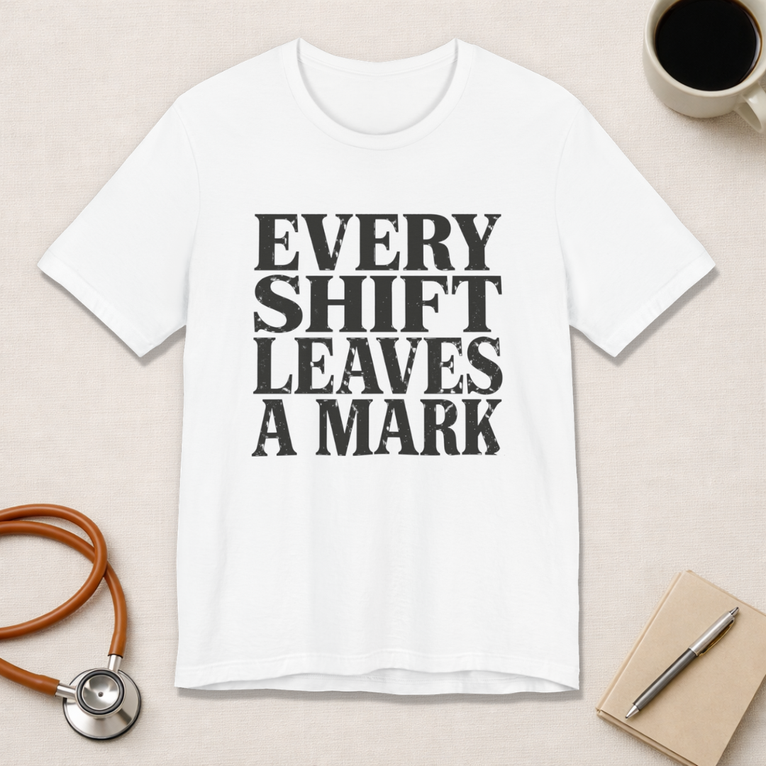 Every Shift Leaves A Mark Tee