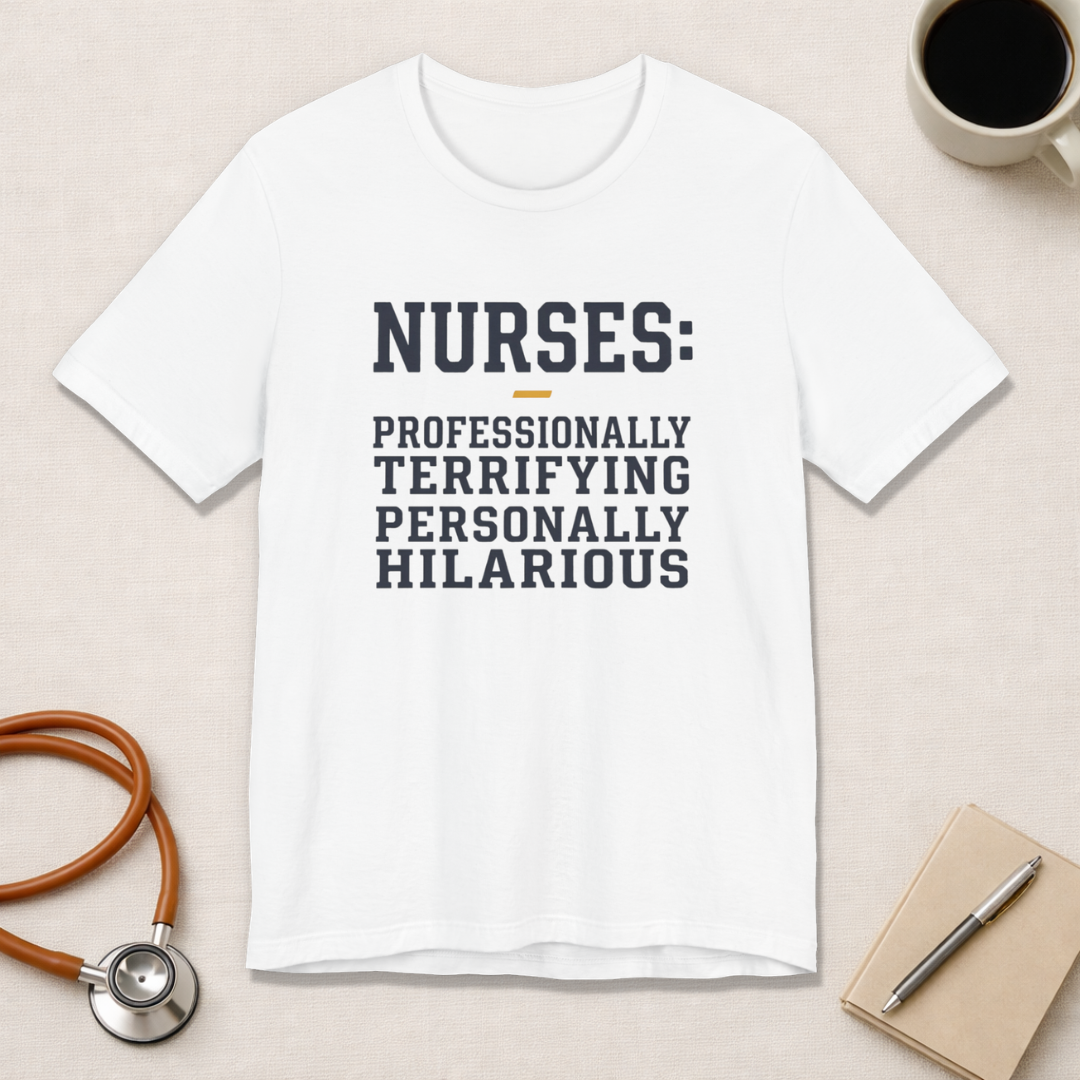 Nurses: Professionally Terrifying, Personally Hilarious