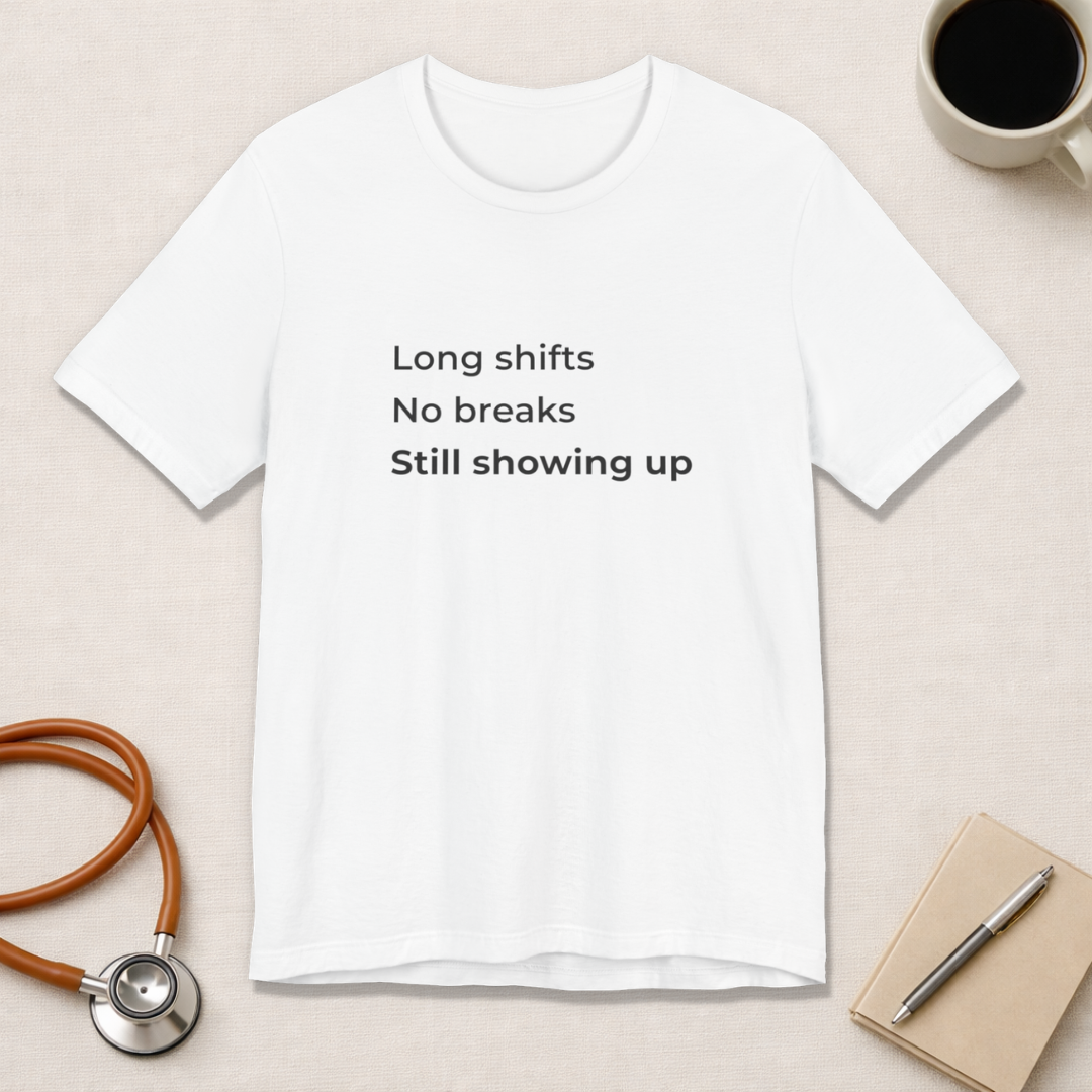 Long Shifts No Breaks Tee
