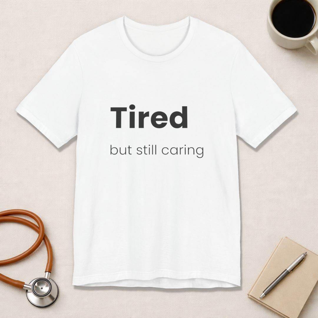 Tired But Still Caring Tee