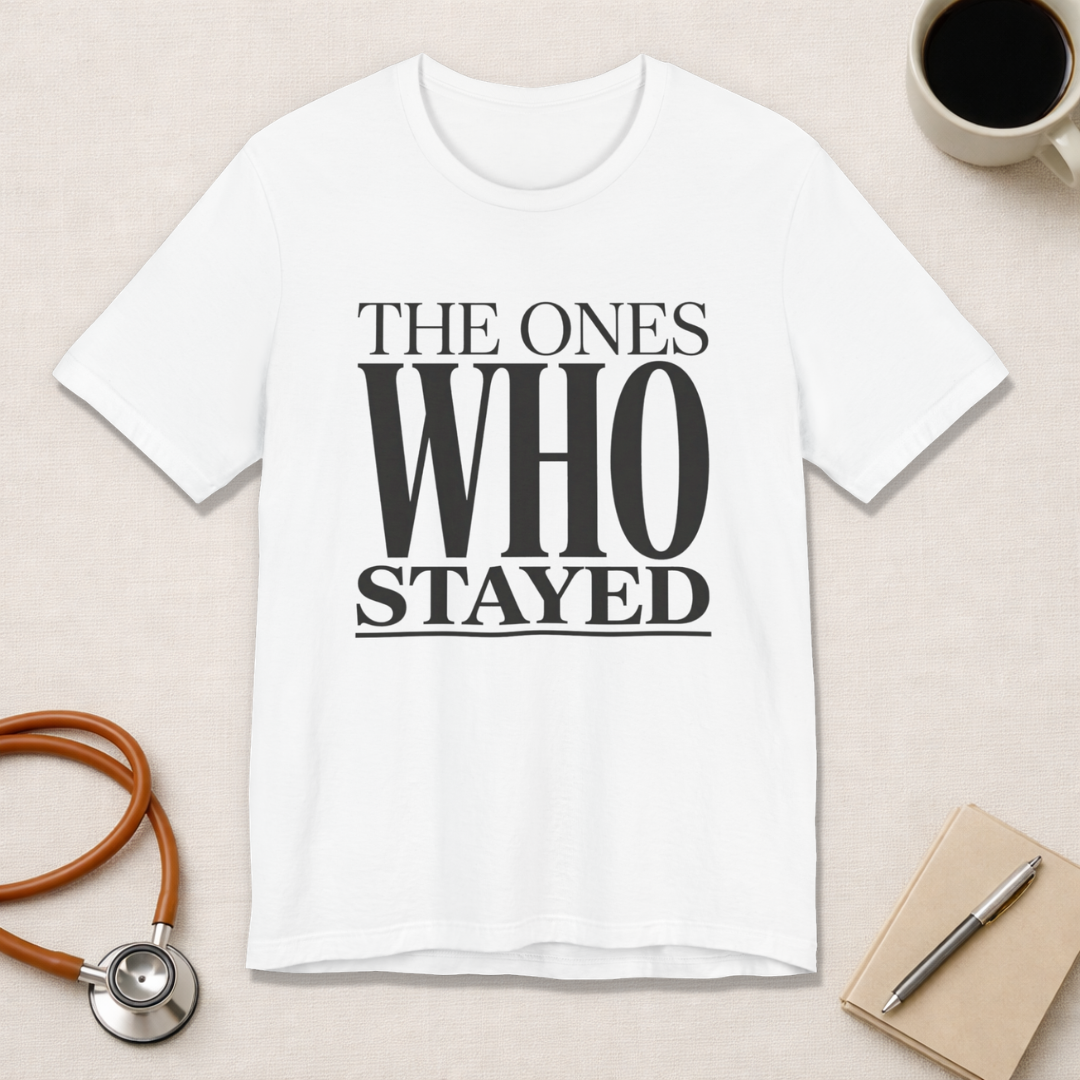 The Ones Who Stayed Tee