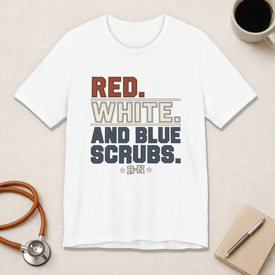 Red. White. And Blue Scrubs. Tee