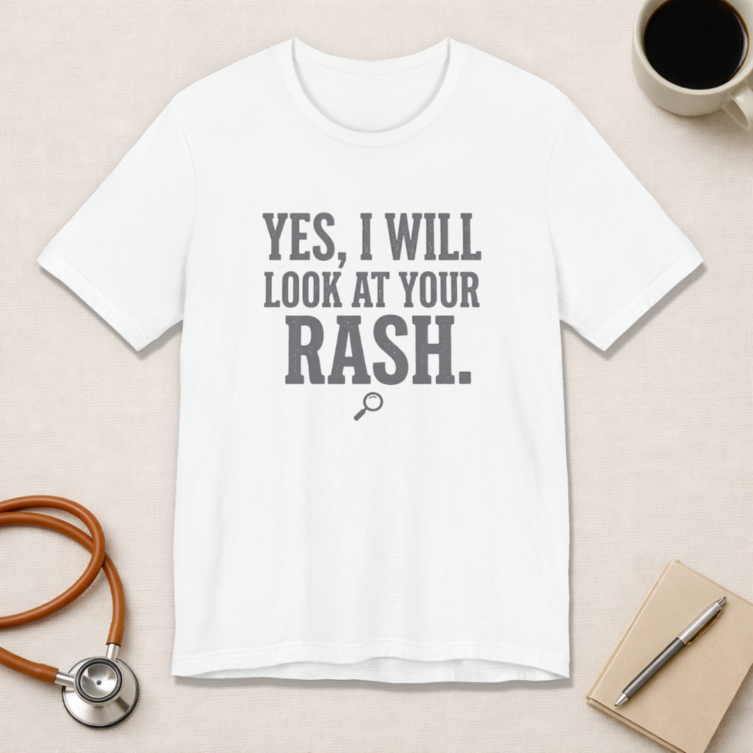 Yes, I Will Look at Your Rash.