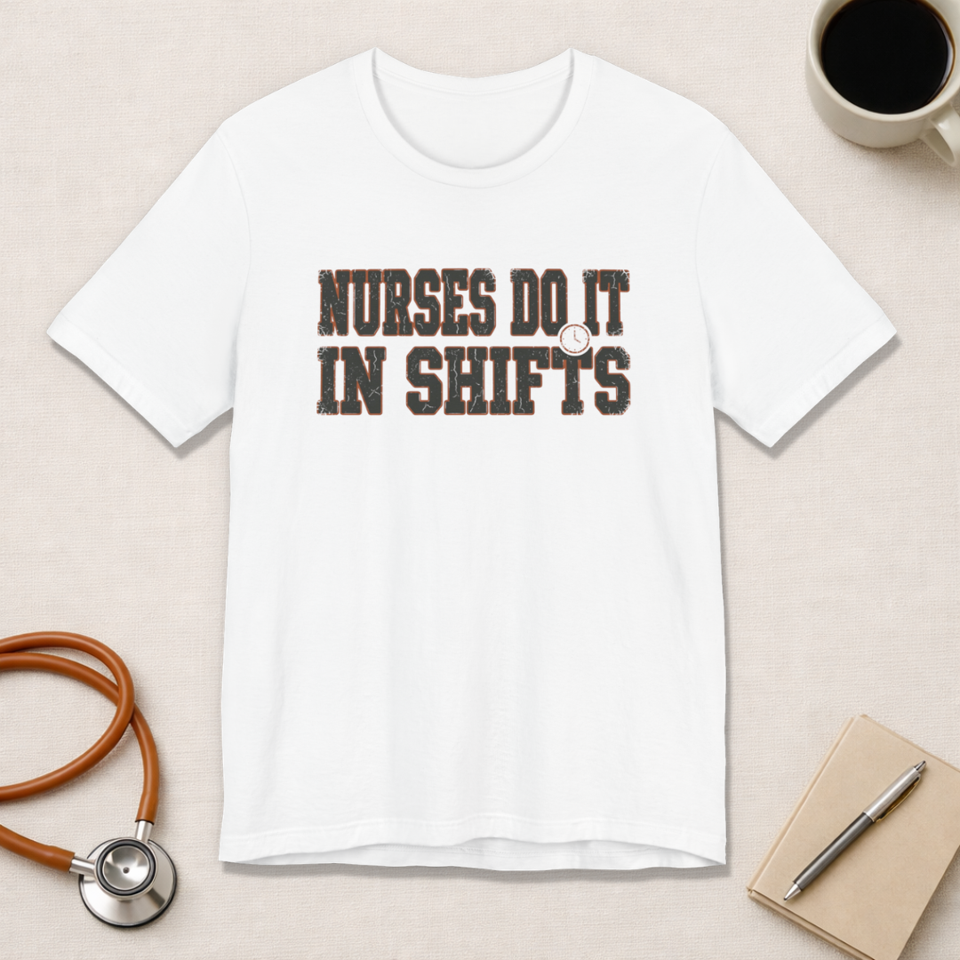 Nurses Do It in Shifts | Varsity Nurse T-Shirt