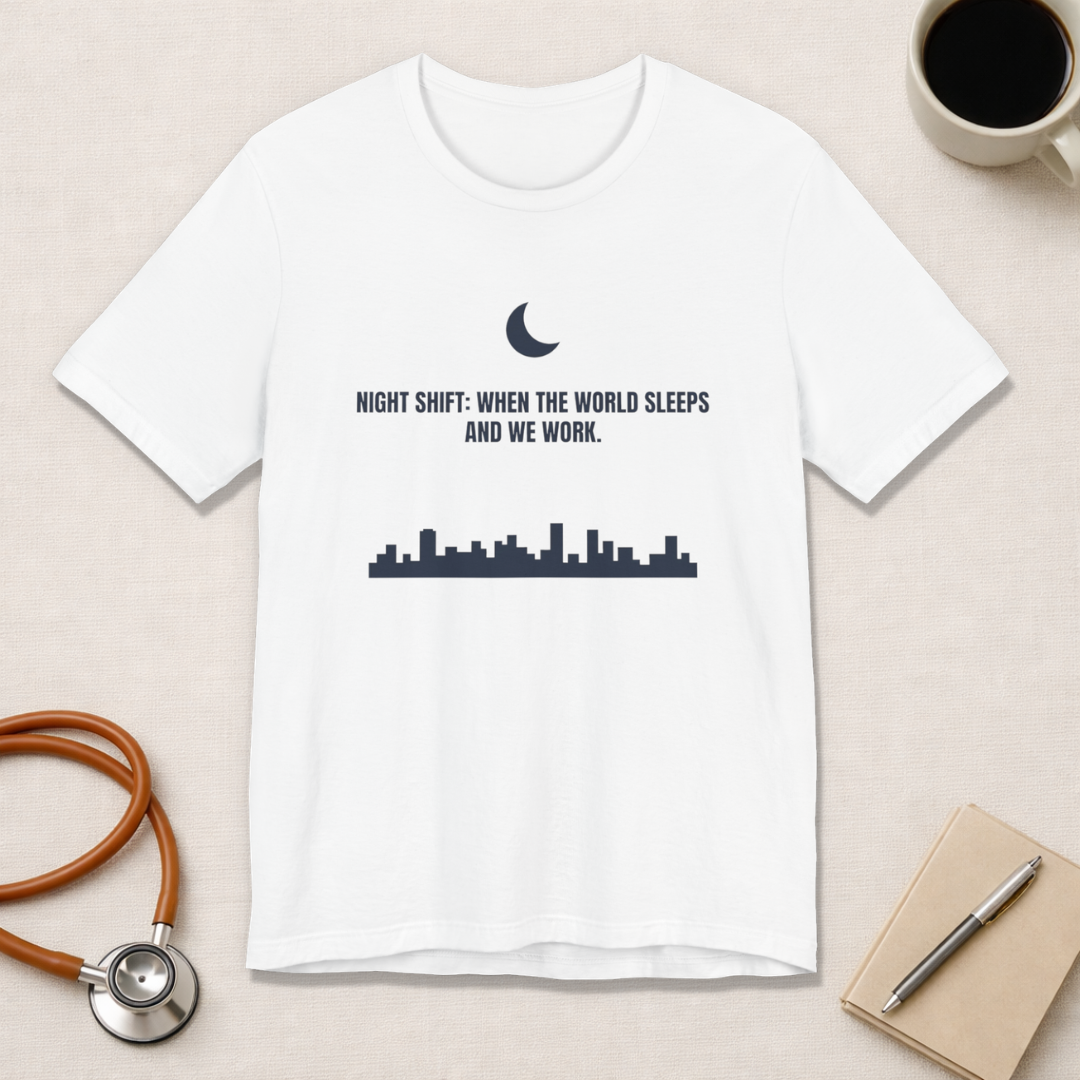 Night Shift: When the World Sleeps and We Work | Nurse T-Shirt