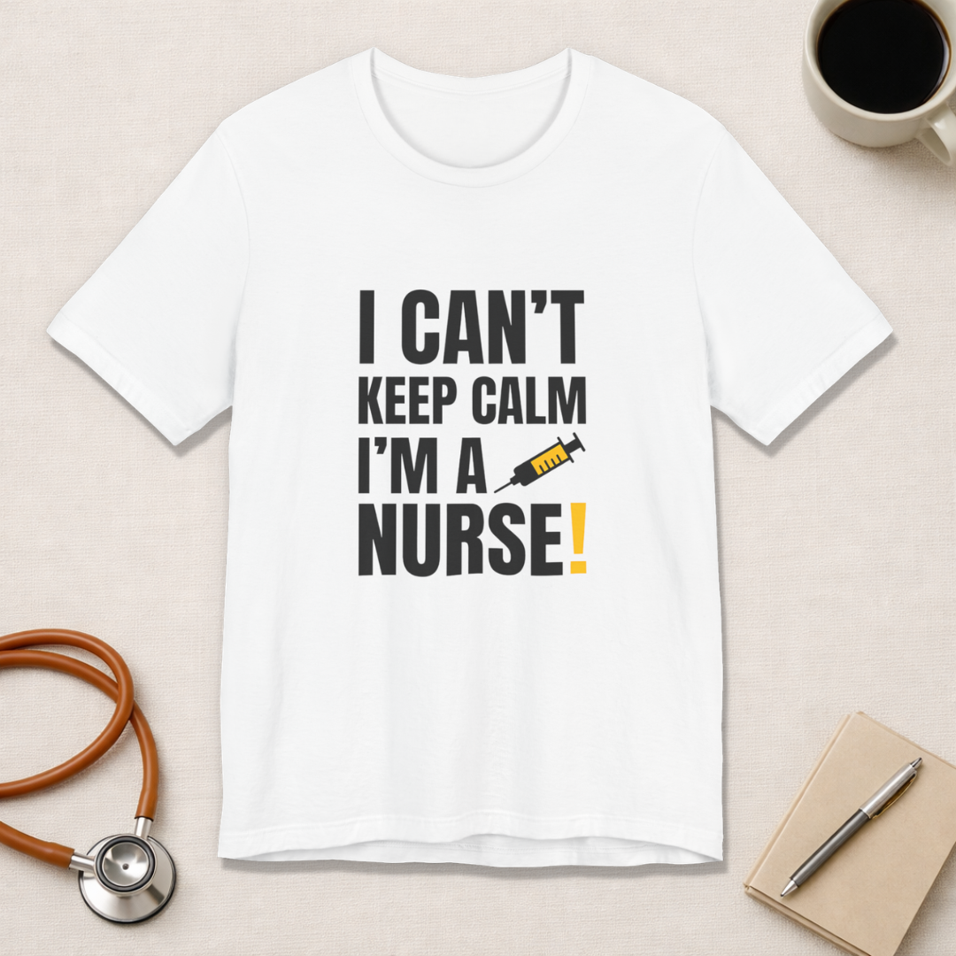 I Can't Keep Calm — I'm a Nurse | Funny Nurse T-Shirt